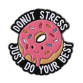 Spilla in smalto a forma di ciambella rosa con citazione Donut Stress Just Do Your Best - Ciambella Sorridente (QHXZ4337)