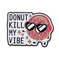 Spilla in smalto a forma di ciambella rosa con cuffie e scritta Donut Kill My Vibe - Ciambella Cool con Cuffie (QHXZ4339)
