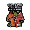 Enamel pin with green frog on mushroom and text Slow Down You Still Have Time - Slow Down Frog (QHXZ3838)