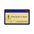Vintage computer error popup enamel pin featuring The End Is Near text on white background - Computer Error Message Box (QHXZ4302)