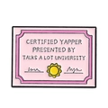 Pin esmaltado rosa Certified Yapper con marco negro y diseño de sello universitario - Estilo de Certificado(QHXZ4351)