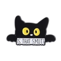 Broche en émail chat noir mignon avec citation IS THAT SMUT style humoristique - Style Chat Noir Regardant (QHXZ4406)