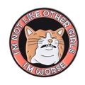 Funny cat enamel pin badge with 'I'M NOT LIKE OTHER GIRLS' slogan on white background - Funny Orange Cat Round Frame Style (QHXZ4381)