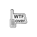 Cartoon walkie-talkie enamel pin badge featuring 'WTF, over.' text on white background - Walkie-talkie Style (QHXZ2848)
