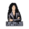 Spilla divertente in smalto con Cher e lo slogan I Hate Small Talk in bianco - Stile Rosa In Giacca Di Pelle (QHXZ4650)