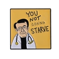 Pin's carré émaillé Dr. Nowzaradan avec slogan humoristique sur fond jaune vif - Fond Jaune Docteur Dessin Animé (YOU NOT GONNA STARVE)