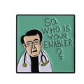 Mint green square enamel pin with a cartoon doctor and witty quote for backpacks - Green Doctor Quote-Who Is Your Enabler(QHXZ4681)