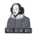 William Shakespeare enamel pin with Prose Before Bros slogan in black and white finish - Literary Quote Portrait (QHXZ4204)