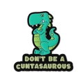 Green dinosaur enamel pin with creative Don't Be A Cuntasaurous slogan text - Cartoon Dinosaur Style (QHXZ3969)