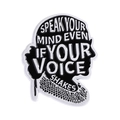 Enamel pin featuring a woman silhouette with Speak Your Mind even if your voice shakes text - Figure Silhouette (QHXZ4964)