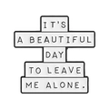 Minimalistische Emaille-Anstecknadel mit Spruch It's A Beautiful Day To Leave Me Alone - Englischer Buchstabenstil (QHXZ5047)