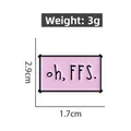 Detail showing the 2.9cm x 1.7cm dimensions and 3g weight of the oh FFS enamel pin - Funny Slogan Style (C16-4-599) / 1 Piece / Pink