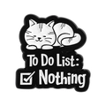 Pin's en émail chat noir et blanc drôle avec texte To Do List Nothing pour amoureux des chats - Style Chat Paresseux Liste de Choses à Faire (QHXZ5212)