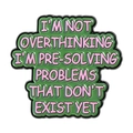 Pin's en émail vert avec citation Overthinking rose et bordure en métal poli - Style Vert Résolution de Problèmes (QHXZ5288)