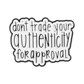 Inspirational enamel brooch with 'dont trade your AUTHENTICITY FOR APPROVAL' quote - Inspirational Quote Style (QHXZ5045)