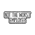 Grappige emaille speld met 'NOT THE WORST EMPLOYEE' tekst en skelet schedel ontwerp - Zwart Wit Vierkant Quote (QHXZ5327)