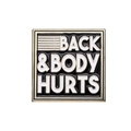Square enamel pin with 'BACK & BODY HURTS' text in black and gold parody style - Black Rectangle (XZ8561)