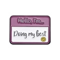 Purple rectangular alloy enamel pin with Hello I'm Doing My Best message and emoji - Doing My Best Style(XZ9130)