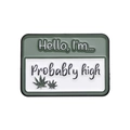 Green 'Hello I'm Probably High' enamel pin with cannabis leaf and white background - Probably High Style (xz9128)