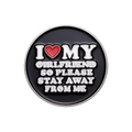 Round black enamel brooch pin with white text I heart my girlfriend stay away from me - Humorous Warning Round Style (XZ9272)
