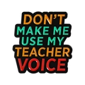 Épinglette en émail avec texte 'Don't Make Me Use My Teacher Voice' sur fond noir - Style Citation Enseignant (QHXZ5466)