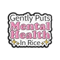 Funny enamel pin badge with Gently Puts Mental Health In Rice text in pink and black - Mental Health (QHXZ5486)