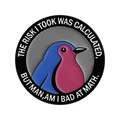 Round enamel pin featuring a colorful bird and humorous quote on matte grey background - Funny Round Bird Style (QHXZ5567)