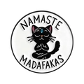 Round black cat yoga enamel pin with Namaste Madafakas quote on white background - Meditation Black Cat Style (QHXZ5532)