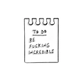 Cartoon notepad enamel pin with 'TO DO BE FUCKING INCREDIBLE' text on white background - White Notebook Style (XZ2399)