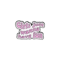 Emaille-Pin mit rosa Sprechblasen-Schrift Girls just wanna have fun und Metallrand - Mädchen Wollen Nur Spaß (XZ3442)