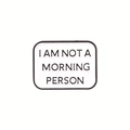 Minimalistische witte emaille broche met I AM NOT A MORNING PERSON tekst en zwart metalen rand - I Am Not A Morning Person Stijl (XZ4169)