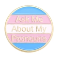 Transgender Pride Emaille Anstecknadel mit goldenem Ask Me About My Pronouns Text - Ask Me About My Pronouns Stil (XZ7046)