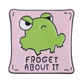 Square enamel pin featuring a green cartoon frog and Froget About It text pun - Lazy Frog Style (XZ7883)