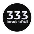 Round black tinplate badge with white 333 i'm only half evil text and matte finish - 333 Half Evil Style (xz7265)