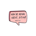 Pink speech bubble enamel pin with inspiring English quote and black alloy trim - Xz2354