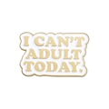 Cartoon alloy enamel pin badge with 'I CAN'T ADULT TODAY' text and gold metal trim - Cloud Slogan-White (XZ9701)