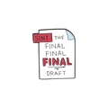 Enamel brooch pin featuring Sent the Final Final Final Draft text in white and red - SENT THE FINAL FINAL FINAL DRAFT (XZ3454)