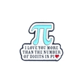 Pin's en émail avec symbole Pi et message I love you more than the digits in pi - Xz4810