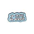 Light blue cloud enamel pin with go crazy Go StUpId slogan and black outline - go crazy Go StUpId (XZ4840)