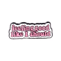 Pink feeling good like I should enamel pin with black outlines and white background - feeling good like I should (XZ4843)