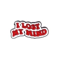 Red enamel pin badge with 'I LOST MY MIND' text for creative clothes decoration - I LOST MY MIND (XZ4844)