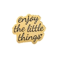 Inspirational enamel pin with enjoy the little things quote and heart in gold and black - enjoy the little things (XZ5428)