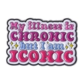 Εμπνευσμένη καρφίτσα My illness is CHRONIC but I am ICONIC σε ροζ και μωβ χρώματα για τσάντα - Στυλ Ρητού Chronic But Iconic (QHXZ4688)