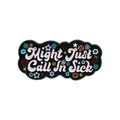 Black enamel badge with 'Might Just Call In Sick' text and colorful floral accents - Might Just Call In Sick (QHXZ040)