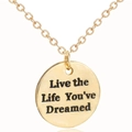 Golden necklace with circular pendant featuring Live the Life You've Dreamed engraving - Gold / Live the Life You've Dreamed Round (NTN001g)