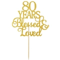 Topper per torta glitterato oro 80 Years Blessed & Loved con bastoncino per 80 anni - 80 Anni (CP-16)
