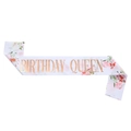 Weiße Satin Schärpe Birthday Queen mit rosa Blumenmustern und eleganter Goldfolienschrift - Bedrucktes Bronzieren BIRTHDAY QUEEN (JD019)