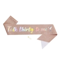 Roségoldene Glitzerschärpe zum 30. Geburtstag mit Aufschrift Talk Thirty To Me und Nadel - Roségold Irisierend (Talk thirty to me)