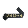 Funny black satin sash with gold I AM 39 plus text and hand gesture for birthday parties - 160*9.5cm / I AM 39 + Middle Finger Pattern