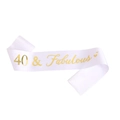 White satin sash featuring 40 and Fabulous gold foil lettering for birthday party - 160*9.5cm / White 40 & Fabulous Gold Lettering